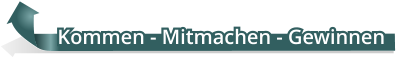 Kommen - Mitmachen - Gewinnen