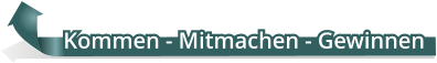 Kommen - Mitmachen - Gewinnen